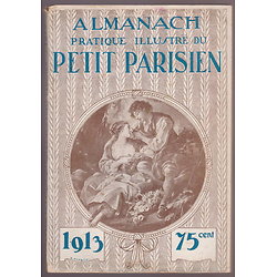 ALMANACH pratique illustré du PETIT PARISIEN 1913 ( Collectif )
