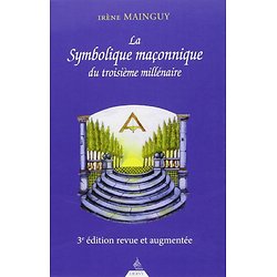 La symbolique maçonnique du troisième millénaire ( Irène MAINGUY ) - Grand Format