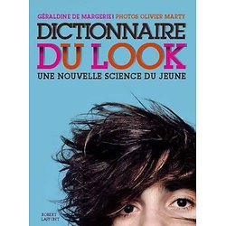 Dictionnaire du look - Une nouvelle science du jeune ( Géraldine de Margerie, Olivier Marty ) - Poche