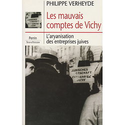 Les mauvais comptes de Vichy - L'aryanisation des entreprises juives ( Philippe VERHEYDE ) - Grand Format