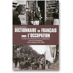 Dictionnaire du français sous l'Occupation ( Serge KASTELL ) - Grand Format