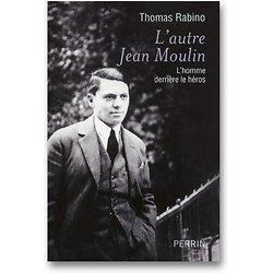 L'autre Jean Moulin - L'homme derrière le héros ( Thomas RABINO ) - Grand Format