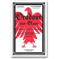 Oradour-sur-Glane : Vision d'épouvante ( Guy PAUCHOU, Dr Pierre MASFRAND )