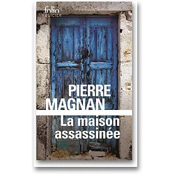 La maison assassinée ( Pierre MAGNAN ) - Poche