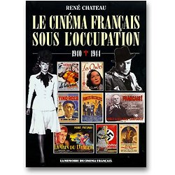 Le cinéma français sous l'Occupation : 1940-1944 ( René CHÂTEAU ) - Album relié