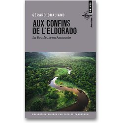 Aux confins de l'Eldorado - La Boudeuse en Amazonie ( Gérard CHALIAND ) - Poche