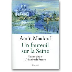 Un fauteuil sur la Seine - Quatre siècles d'histoire de France ( Amin MAALOUF ) - Grand Format