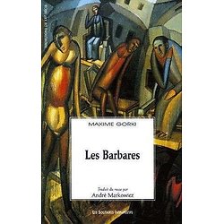 Les Barbares ( Maxime GORKI )