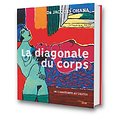 La diagonale du corps - De l'anatomie au destin ( Jacques OHANA ) - Beau Livre