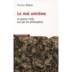 Le mal extrême - La guerre civile vue par les philosophes ( Nicolas DUBOS )