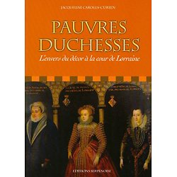 Pauvres duchesses - L'envers du décor à la cour de Lorraine ( Jacqueline CAROLUS-CURIEN )