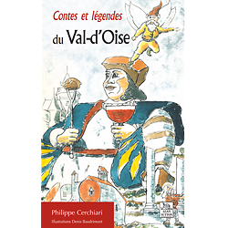 Contes et légendes du Val-d'Oise ( Philippe CERCHIARI )