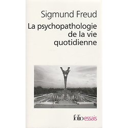 La psychopathologie de la vie quotidienne ( Sigmund FREUD )
