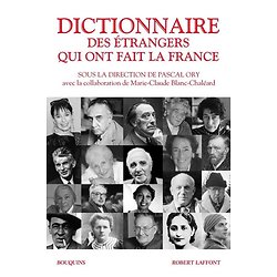 Dictionnaire des étrangers qui ont fait la France ( Pascal ORY )