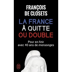 La France à Quitte ou Double ( François DE CLOSETS )