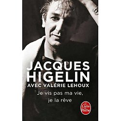 Je vis pas ma vie, je la rêve ( Jacques HIGELIN, Valérie LEHOUX )