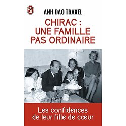 CHIRAC : une famille pas ordinaire ( Anh-Dao TRAXEL )