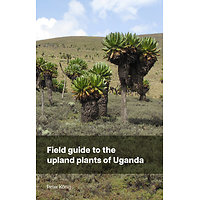 Field Guide to the Upland Plants of Uganda