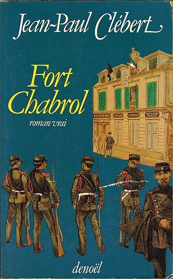 Fort Chabrol, Jean-Paul Clébert, Denoël 1981.