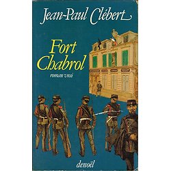 Fort Chabrol, Jean-Paul Clébert, Denoël 1981.