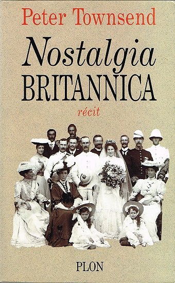 Nostalgia Britannica, Peter Townsend, Plon 1994.
