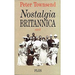 Nostalgia Britannica, Peter Townsend, Plon 1994.
