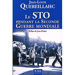 Le STO pendant la Seconde Guerre Mondiale, Jean-Louis Quereillahc, Editions De Borée 2010.