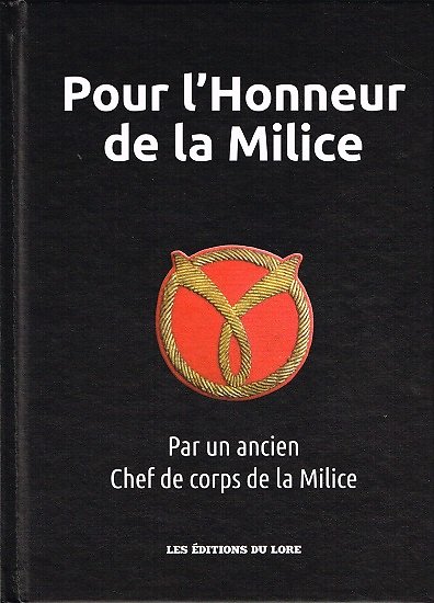 Pour l'honneur de la Milice, Par un ancien Chef de corps, Les éditions du Lore 2016.