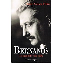 Bernanos, Le prophète et le poète, Robert Colonna d'Istria, France Empire 1998.