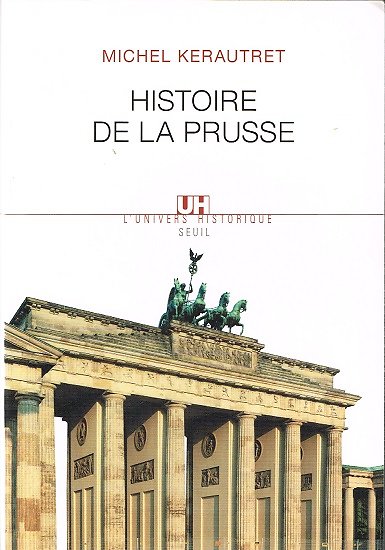 Histoire de la Prusse, Michel Kerautret, Seuil 2005.