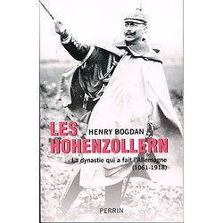 Les Hohenzollern, La dynastie qui a fait l'Allemagne (1061-1918), Henry Bogdan, Perrin 2010.