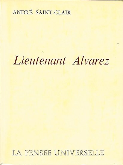 Lieutenant Alvarez, André Saint-Clair, La Pensée Universelle 1972.