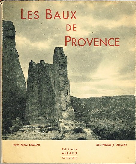 Les Baux de Provence, André Chagny, J. Arlaud, Editions Arlaud 1949.