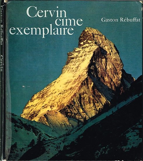 Cervin, cime exemplaire, Gaston Rebuffat, Hachette 1966.