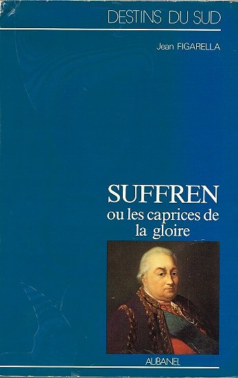 Suffren ou les caprices de la gloire, Jean Figarella, Aubanel 1984.