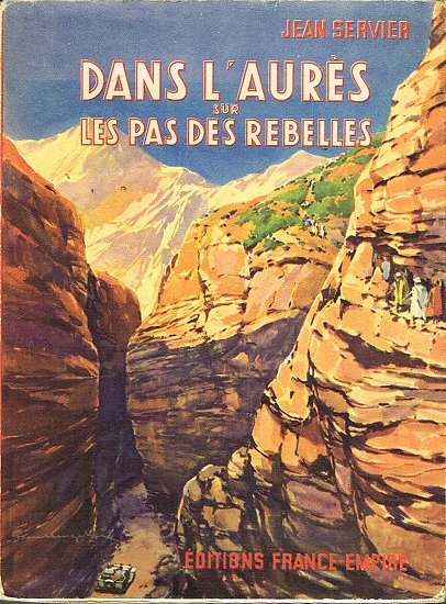 Dans l'Aurès sur les pas des rebelles, Jean Servier, Editions France-Empire 1955.