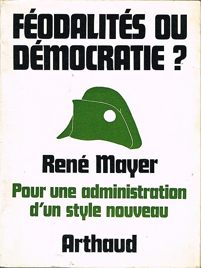 Féodalité ou démocratie ? René Mayer, Arthaud 1968.