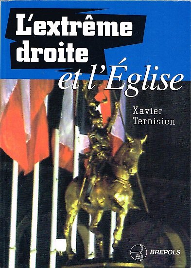 L'extrême droite et l'Eglise, Xavier Ternisien, Brepols 1997.
