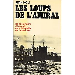 Les loups de l'Amiral, Jean Noli, Fayard 1970.