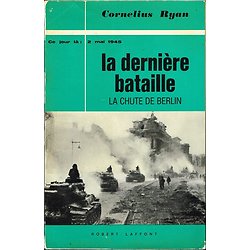 La dernière bataille, La chute de Berlin, Cornelius Ryan, Robert Laffont 1966.