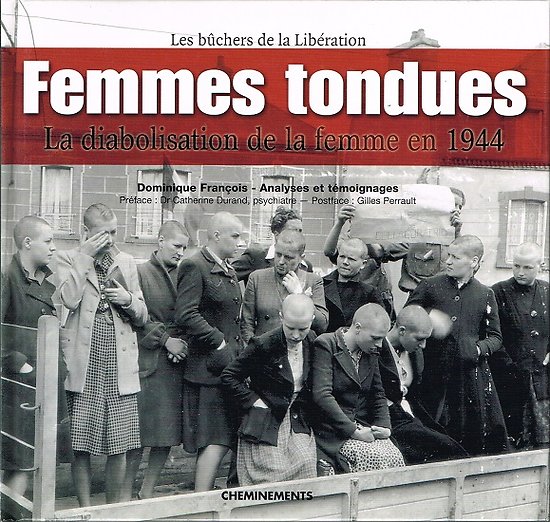 Femmes tondues, la diabolisation de la femme en 1944, Dominique François, Cheminements 2006.