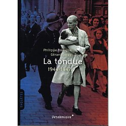 La tondue 1944- 1947, Philippe Frétigné, Gérard Leray, Vendémiaire 2011.