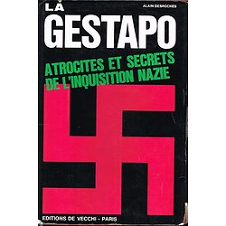La Gestapo, atrocités et secrets de l'inquisition nazie, Alain Desroches, Editions de Vecchi 1972.