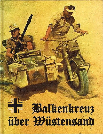 Balkenkreuz über Wüstensand, Farbbilderwerk des deutschen Afrika-Korps, Condo Verlag Gmbh 1997.