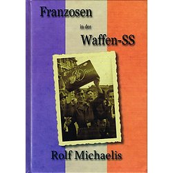 Franzosen in der Waffen-SS, Rolf Michaelis, Michaelis-Verlag 2013.