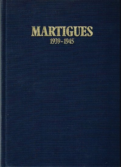 Martigues 1939-1945, une ville du Midi sous l'Occupation, Jacky Rabatel, Editions C.D.A.C 1986.
