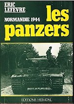 Les panzers, Normandie 1944, Eric Lefevre, Editions Heimdal 1981.
