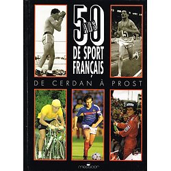 50 ans de sport français, de Cerdan à Prost, Collectif, Messidor 1990.