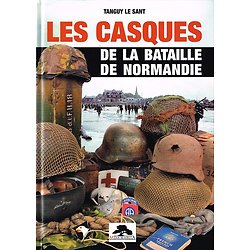 Les casques de la bataille de Normandie, Tanguy Le Saint, Memorabilia 2017.