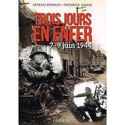 Trois jours en enfer, 7-9 juin 1944, Georges Bernage, Frederick Jeanne, Heimdal 2016.